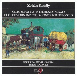 Cello Sonatina / Intermezzo / Adagio / Duo for Violin and Cello / Sonata for Cello Solo by Zoltán Kodály ;   Josef Suk ,   André Navarra ,   Pierre Fournier
