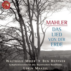 Das Lied von der Erde by Mahler ;   Waltraud Meier ,   Ben Heppner ,   Symphonieorchester des Bayerischen Rundfunks ,   Lorin Maazel