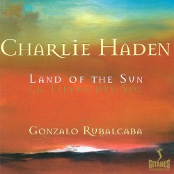 Land of the Sun by Charlie Haden  &   Gonzalo Rubalcaba