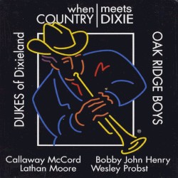 When Country Meets Dixie by The Dukes of Dixieland  &   The Oak Ridge Boys