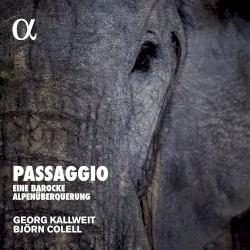 Passaggio – Eine barocke Alpenüberquerung by Georg Kallweit ,   Björn Colell