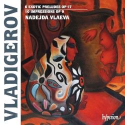 6 Exotic Preludes, op. 17 / 10 Impressions, op. 9 by Vladigerov ;   Nadejda Vlaeva