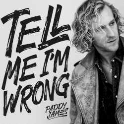 Tell Me I'm Wrong by Paddy James