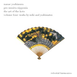 The Art of the Koto, Volume Four by Miki ,   Yoshimatsu ;   Nanae Yoshimura ,   Pro Musica Nipponia