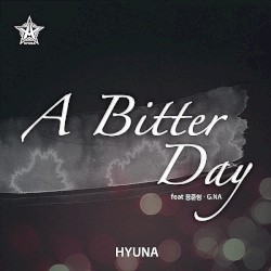 A Bitter Day by HyunA  feat   용준형  ·   G.NA