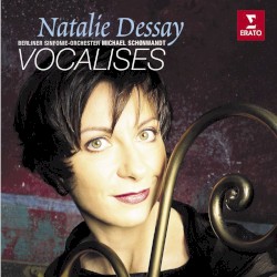 Vocalises by Natalie Dessay ,   Berliner Sinfonie-Orchester ,   Michael Schønwandt