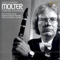 Clarinet Concertos by Johann Melchior Molter ;   Henk de Graaf ,   Amadeus Ensemble Rotterdam ,   Marien van Staalen
