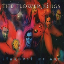Stardust We Are by The Flower Kings