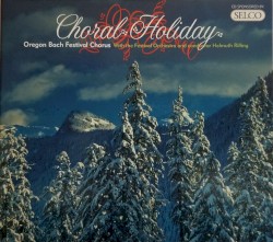 Choral Holiday by Oregon Bach Festival Chorus  with conductor   Helmuth Rilling