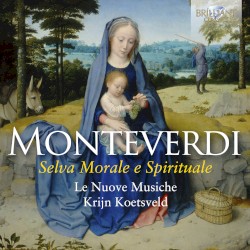 Selva Morale e Spirituale by Monteverdi ;   Le Nuove Musiche ,   Krijn Koetsveld