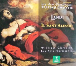 Il Sant'Alessio by Stefano Landi ;   Les Arts Florissants ,   William Christie