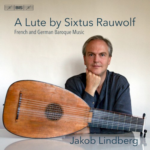 A Lute by Sixtus Rauwolf: French and German Baroque Music
