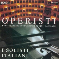Operisti by Rossini ,   Donizetti ,   Verdi ,   Puccini ,   Catalani ;   I Solisti Italiani