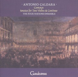 Cantatas / Sonatas for Two Violins & Continuo by Antonio Caldara ;   The Four Nations Ensemble