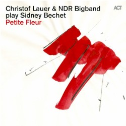 Petite Fleur by Christof Lauer  &   NDR Bigband