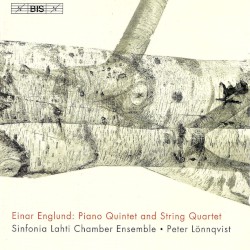 Piano Quintet and String Quartet by Einar Englund ;   Sinfonia Lahti Chamber Ensemble ,   Peter Lönnqvist