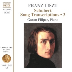 Schubert Song Transcriptions • 3 by Franz Liszt ,   Schubert ;   Goran Filipec