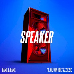 Speaker by Banx & Ranx  feat.   Olivia Holt  &   ZieZie