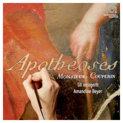 Apothéoses & Autres Sonades by Monsieur Couperin ;   Gli Incogniti ,   Amandine Beyer