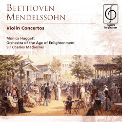 Violin Concertos by Beethoven ,   Mendelssohn ;   Monica Huggett ,   Orchestra Of The Age Of Enlightenment ,   Sir Charles Mackerras