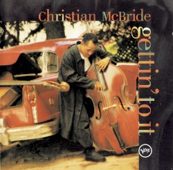 Gettin’ to It by Christian McBride