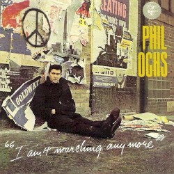I Ain’t Marching Anymore by Phil Ochs