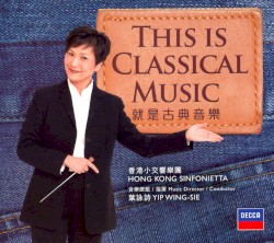 This is Classical Music by Hong Kong Sinfonietta ,   Yip Wing-sie
