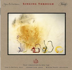 Singing Through by John Cage ;   Joan La Barbara ,   Leonard Stein ,   William Winant