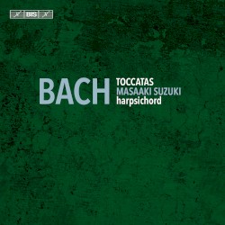 Toccatas by Johann Sebastian Bach ;   Masaaki Suzuki
