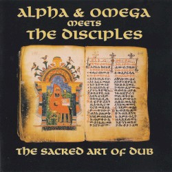 The Sacred Art of Dub by Alpha & Omega  meets   The Disciples