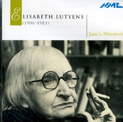 Elisabeth Lutyens (1906-1983) by Elisabeth Lutyens ;   Jane's Minstrels