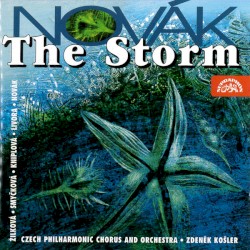 The Storm by Novák ;   Žilková ,   Smyčková ,   Livora ,   Czech Philharmonic Chorus  &   Orchestra ,   Zdeněk Košler