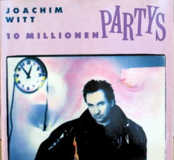 10 Millionen Partys by Joachim Witt