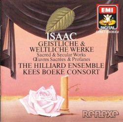 Geistliche & Weltliche Werke by Heinrich Isaac ;   The Hilliard Ensemble ,   Kees Boeke Consort