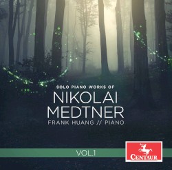 Solo Piano Works, Vol. 1 by Medtner ;   Frank Huang