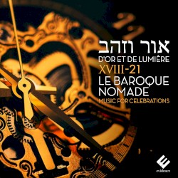 D'or et de lumière, Music for Celebrations by XVIII-21 - Le Baroque Nomade