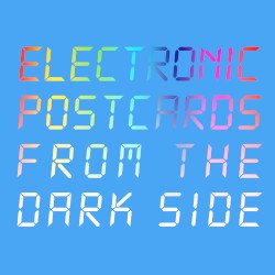 Electronic Postcards From the Dark Side by Robin Foster