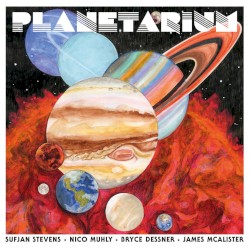 Planetarium by Sufjan Stevens ,   Nico Muhly ,   Bryce Dessner ,   James McAlister