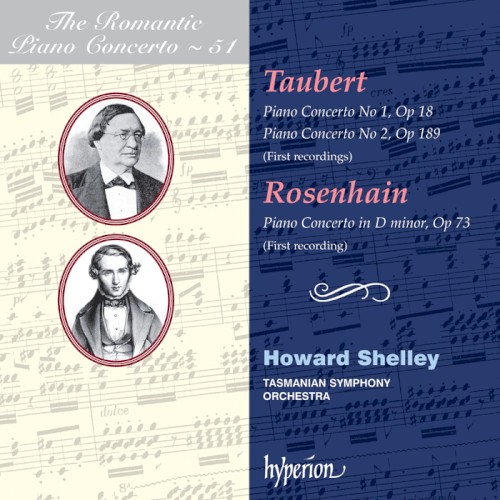 The Romantic Piano Concerto, Volume 51: Taubert: Piano Concerto no. 1, op. 18 / Piano Concerto no. 2, op. 189 / Rosenhain: Piano Concerto in D minor, op. 73
