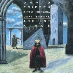 Ancient Kings by David Friesen ,   Airto Moreira  &   Gary Barone