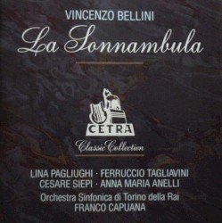 La Sonnambula by Vincenzo Bellini ;   Lina Pagliughi ,   Ferruccio Tagliavini ,   Cesare Siepi ,   Anna Maria Anelli ,   Orchestra Sinfonica di Torino della RAI ,   Franco Capuana