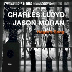 Hagar's Song by Charles Lloyd  &   Jason Moran