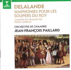 Simphonies pour les soupers du Roy by Michel‐Richard de Lalande  ;   Orchestre de chambre Jean‐François Paillard  &   Jean‐François Paillard