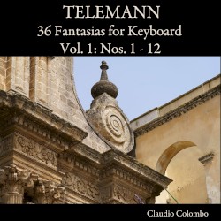 Telemann: 36 Fantasias for Keyboard, Vol. 1: Nos. 1 - 12 by Georg Philipp Telemann  &   Claudio Colombo
