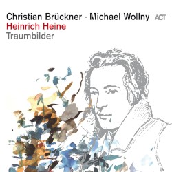 Heinrich Heine – Traumbilder by Christian Brückner  –   Michael Wollny