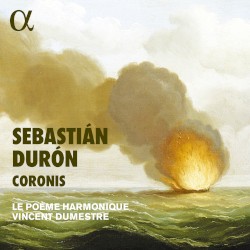 Coronis by Sebastián Durón ;   Le Poème Harmonique ,   Vincent Dumestre