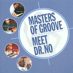 Masters of Grooove (Meet Dr. No) by Reuben “Funky” Wilson ,   Grant “Mean” Green Jr. ,   Tarus Mateen  &   Bernard “Pretty” Purdie