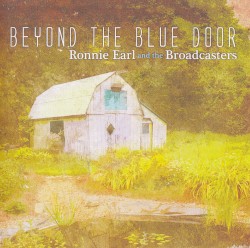 Beyond the Blue Door by Ronnie Earl and the Broadcasters