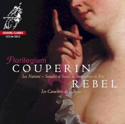 Couperin: Les Nations – Sonades et Suites de Simphonies en Trio / Rebel: Les Caractères de la Danse by Couperin ,   Rebel ;   Florilegium