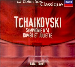 Symphonie n° 4 / Roméo & Juliette by Tchaikovski ;   Antal Doráti